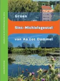 Omslag van het boek met de titel 'Natuurgroep Gestel: Groen Sint-Michielsgestel, van Aa tot Dommel'